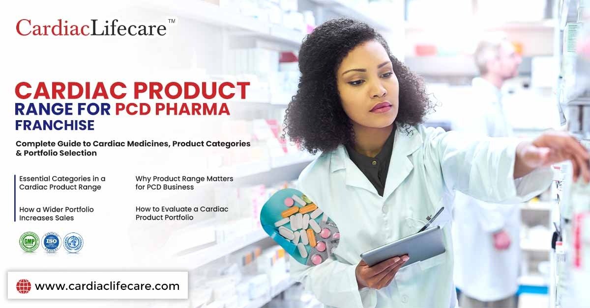 Complete Cardiac Product Range for PCD Pharma Franchise