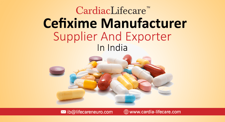Cefixime Manufacturer, Supplier And Exporter In India