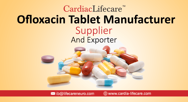 Ofloxacin Tablet Manufacturer, Supplier And Exporter